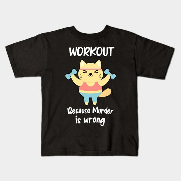 Funny Workout Cat Fitness Gym Muder is Wrong Quote Kids T-Shirt by Foxxy Merch